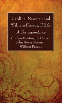 Cover of Cardinal Newman and William Froude, F.R.S.