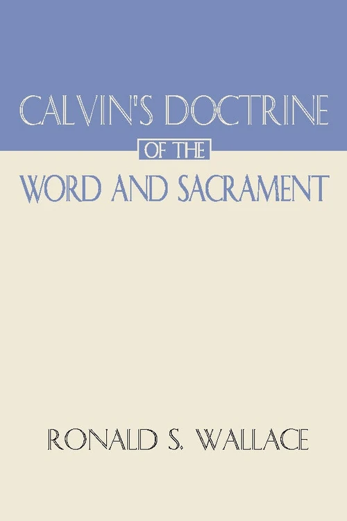 Cover of Calvin's Doctrine of the Word and Sacrament