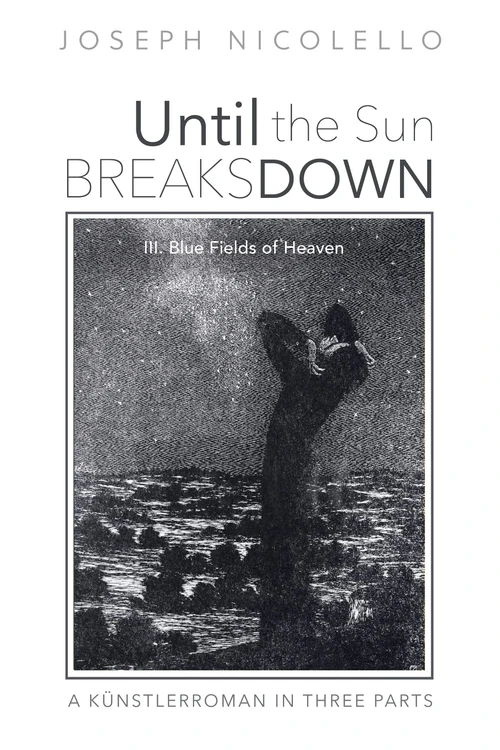 Cover of Until the Sun Breaks Down: A Künstlerroman in Three Parts