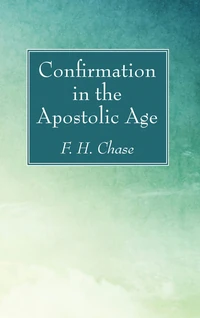 Cover of Confirmation in the Apostolic Age