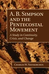 Cover of A. B. Simpson and the Pentecostal Movement