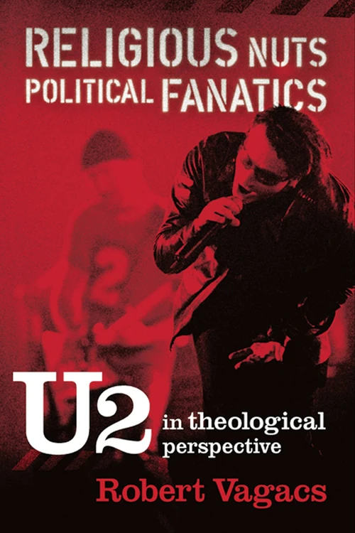 Cover of Religious Nuts, Political Fanatics: U2 in Theological Perspective