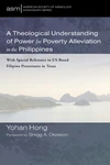 Cover of A Theological Understanding of Power for Poverty Alleviation in the Philippines