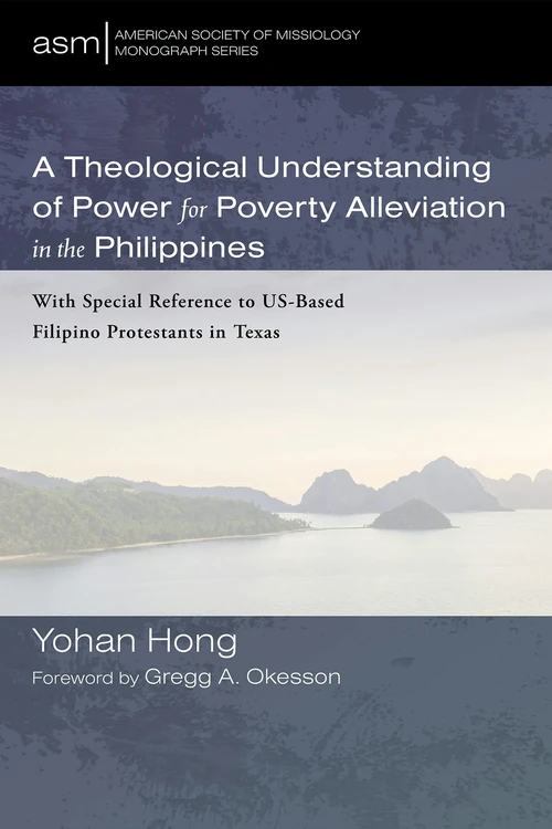 Cover of A Theological Understanding of Power for Poverty Alleviation in the Philippines