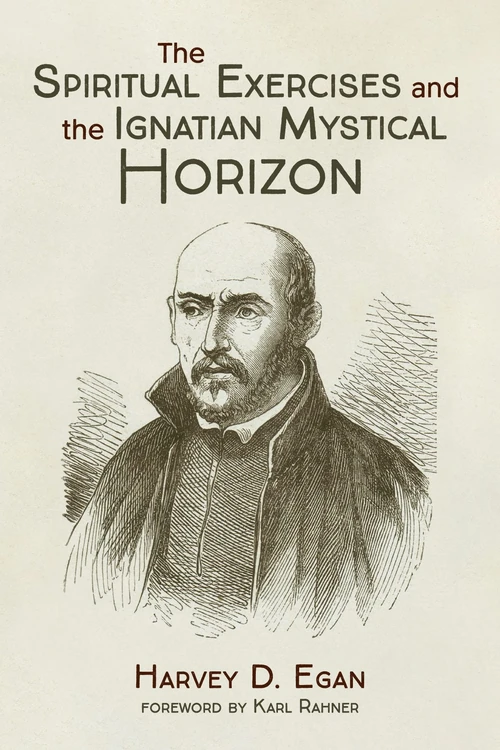 Cover of The Spiritual Exercises and the Ignatian Mystical Horizon