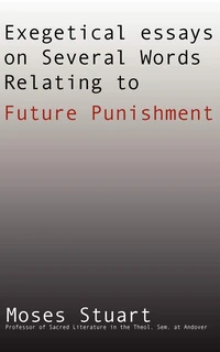 Cover of Exegetical Essays on Several Words Relating to Future Punishment