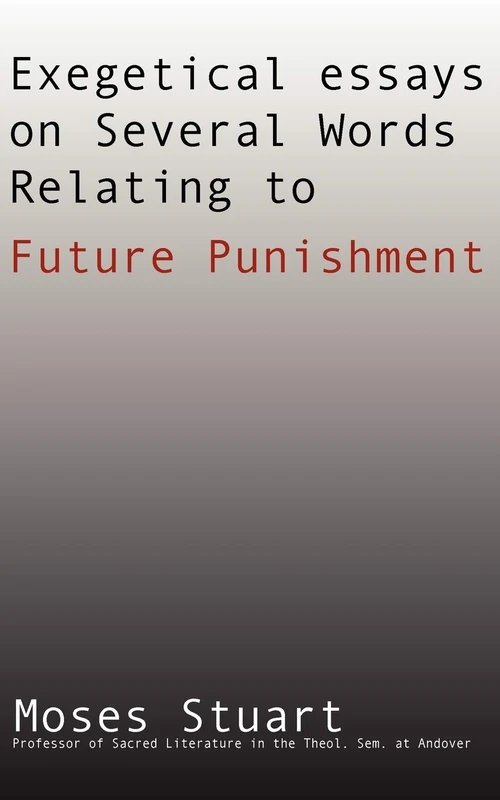 Cover of Exegetical Essays on Several Words Relating to Future Punishment