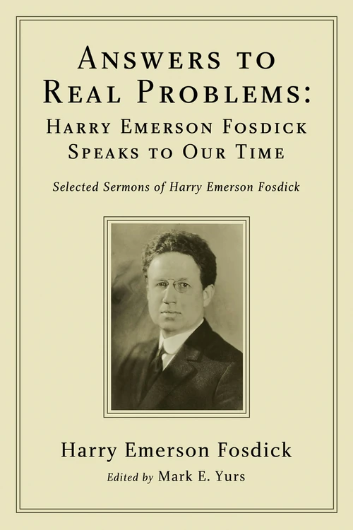 Cover of Answers to Real Problems: Harry Emerson Fosdick Speaks to Our Time