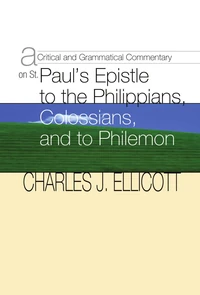 Cover of A Critical and Grammatical Commentary on St. Paul's Epistles to the Philippians, Colossians and Philemon