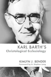 Cover of Karl Barth’s Christological Ecclesiology
