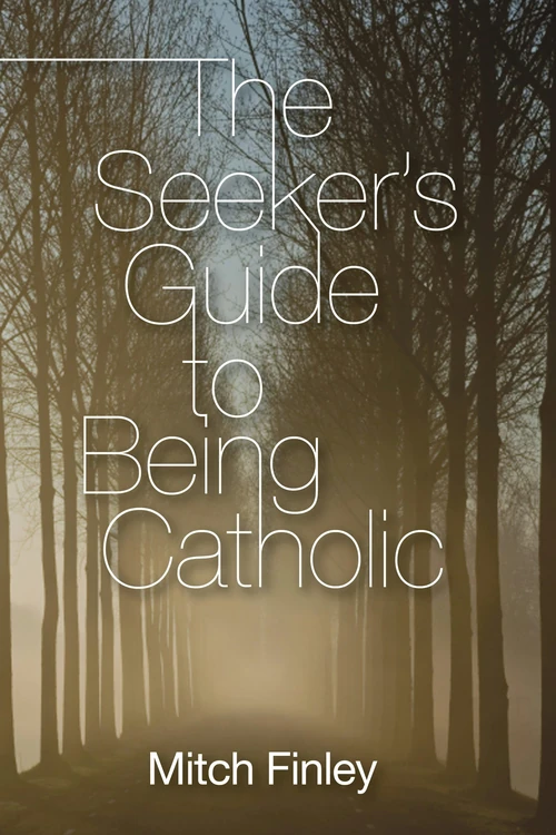 Cover of The Seeker's Guide to Being Catholic