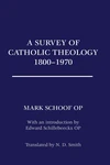 Cover of A Survey of Catholic Theology, 1800-1970