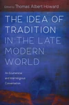 Cover of The Idea of Tradition in the Late Modern World