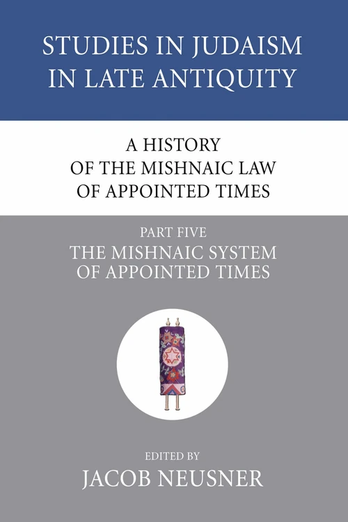 Cover of A History of the Mishnaic Law of Appointed Times, Part 5