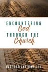 Cover of Encountering God through the Church