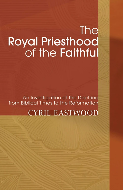 Cover of The Royal Priesthood of the Faithful