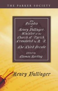 Cover of The Decades of Henry Bullinger, Minister of the Church of Zurich, Translated by H. I.
