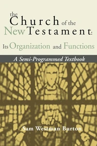 Cover of The Church of the New Testament: Its Organization and Functions