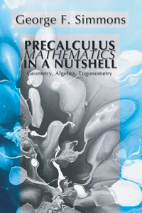 Cover of Precalculus Mathematics in a Nutshell: Geometry, Algebra, Trigonometry