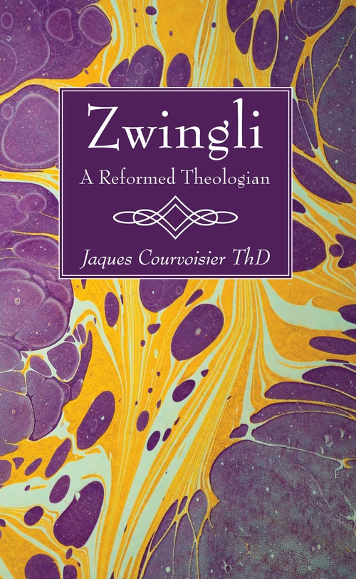 Cover of Zwingli: A Reformed Theologian