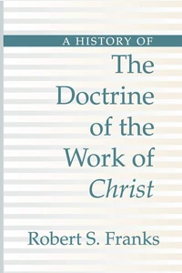 Cover of A History of the Doctrine of the Work of Christ