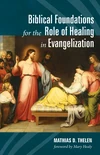 Cover of Biblical Foundations for the Role of Healing in Evangelization
