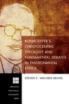 Cover of Bonhoeffer’s Christocentric Theology and Fundamental Debates in Environmental Ethics