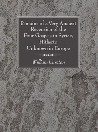 Cover of Remains of a Very Ancient Recension of the Four Gospels in Syriac, Hitherto Unknown in Europe