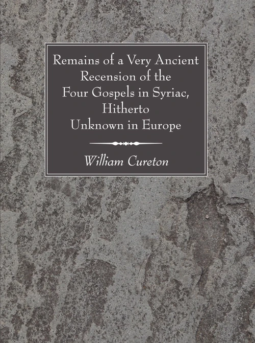 Cover of Remains of a Very Ancient Recension of the Four Gospels in Syriac, Hitherto Unknown in Europe