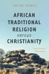 Cover of African Traditional Religion versus Christianity