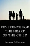 Cover of Reverence for the Heart of the Child