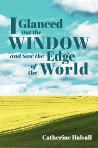 Cover of I Glanced Out the Window and Saw the Edge of the World