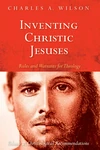 Cover of Inventing Christic Jesuses: Rules and Warrants for Theology