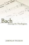 Cover of Bach Among the Theologians