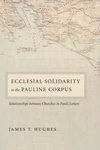 Cover of Ecclesial Solidarity in the Pauline Corpus
