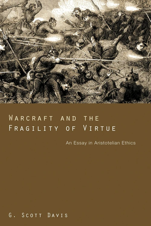 Cover of Warcraft and the Fragility of Virtue