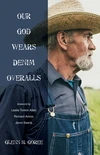 Cover of Our God Wears Denim Overalls