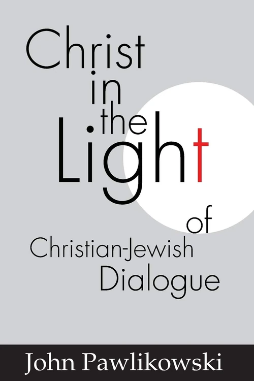 Cover of Christ in the Light of the Christian-Jewish Dialogue