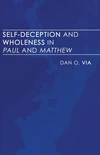 Cover of Self-Deception and Wholeness in Paul and Matthew
