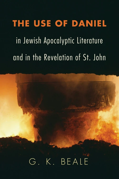 Cover of The Use of Daniel in Jewish Apocalyptic Literature and in the Revelation of St. John