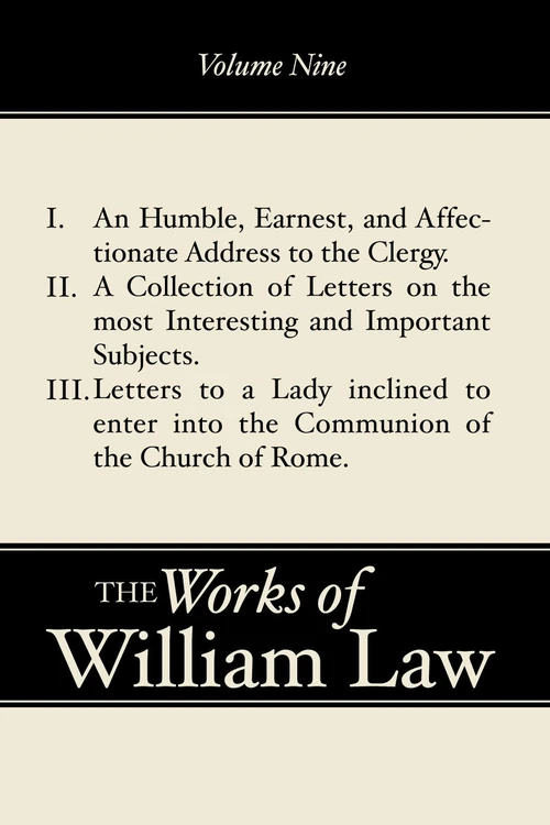 Cover of An Humble, Earnest, and Affectionate Address to the Clergy; A Collection of Letters; Letters to a Lady inclined to enter the Romish Communion, Volume 9