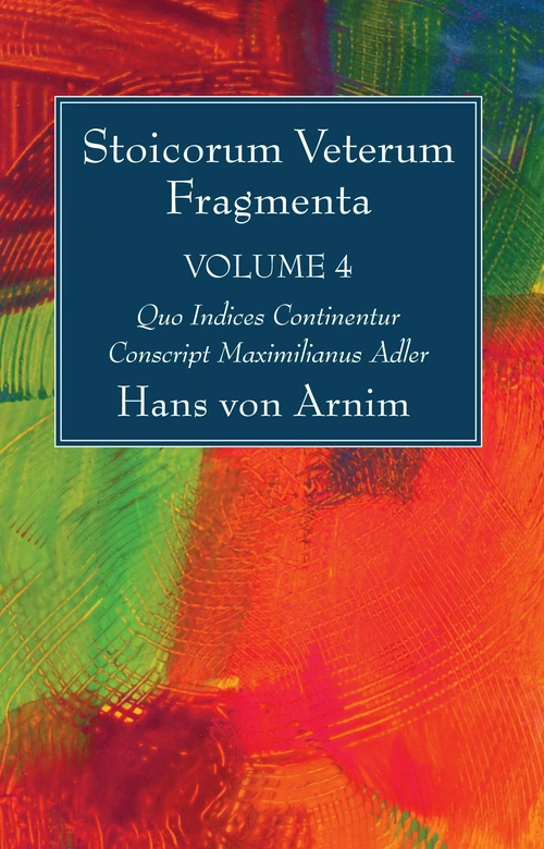 Cover of Stoicorum Veterum Fragmenta Volume 4