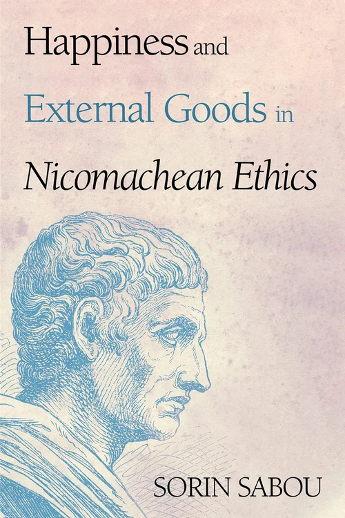 Cover of Happiness and External Goods in Nicomachean Ethics