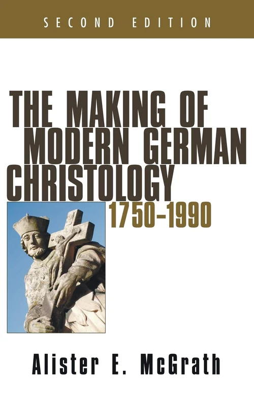 Cover of The Making of Modern German Christology, 1750-1990, Second Edition