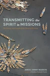Cover of Transmitting the Spirit in Missions