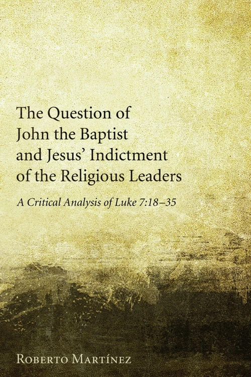 Cover of The Question of John the Baptist and Jesus’ Indictment of the Religious Leaders