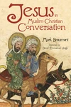 Cover of Jesus in Muslim-Christian Conversation