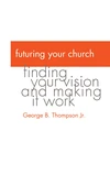 Cover of Futuring Your Church