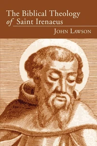 Cover of The Biblical Theology of Saint Irenaeus