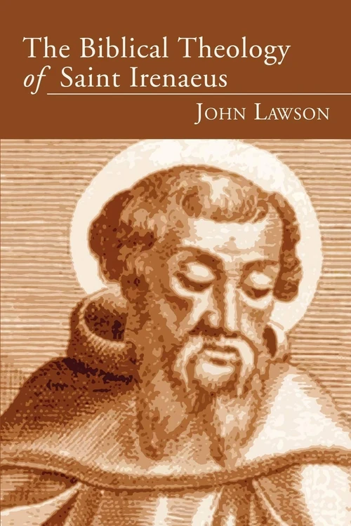 Cover of The Biblical Theology of Saint Irenaeus